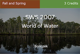 SWS 2007, World of Water, Bonczek, Spring, UFO and RECs only, 3 credits