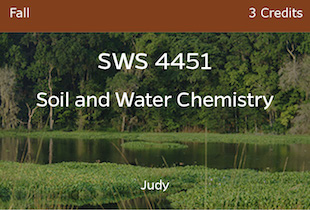 SWS 4451, Soil and Water Chemistry, Judy, Fall, 3 credits