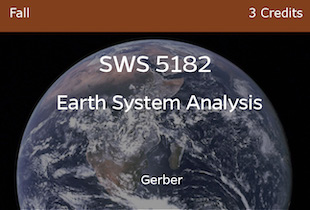 SWS5182, Earth System Analysis, Gerber, Fall, 3 credits