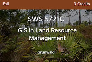 SWS5721C, GIS in Land Resource Management, Grunwald, Fall, 3 credits